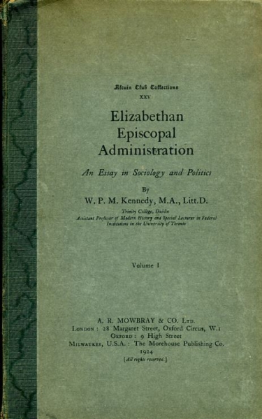 ELIZABETHAN EPISCOPAL ADMINISTRATION, an essay in sociology and politics, volume I The Introductory Dissertation Image for ELIZABETHAN EPISCOPAL ADMINISTRATION, an essay in sociology and politics, volume I The Introductory Dissertation