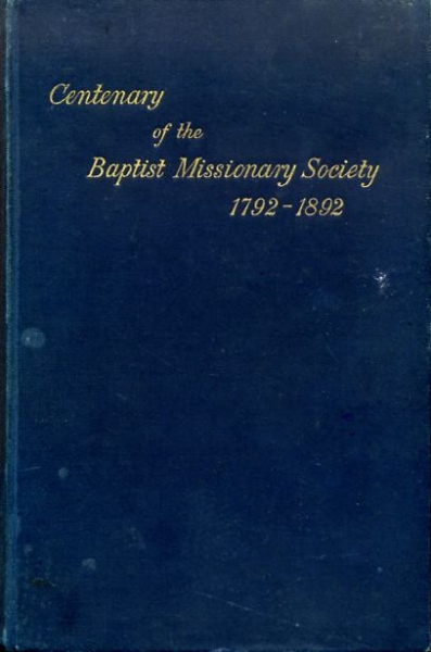 Image for THE CENTENARY VOLUME OF THE BAPTIST MISSIONARY SOCIETY 1792-1892