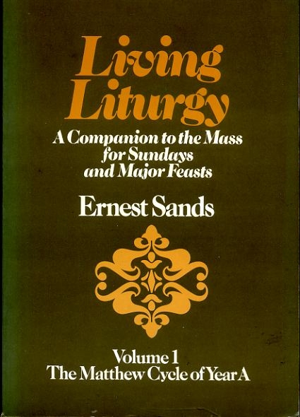 LIVING LITURGY a companion to the Mass for Sundays and major feasts, Volume 1 The Matthew Cycle of Year A Image for LIVING LITURGY a companion to the Mass for Sundays and major feasts, Volume 1 The Matthew Cycle of Year A