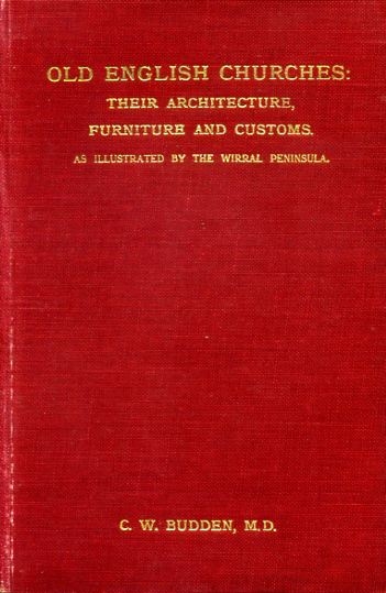 OLD ENGLISH CHURCHES their architecture, furniture and customs as illustrated by the Wirral Peninsula Image for OLD ENGLISH CHURCHES their architecture, furniture and customs as illustrated by the Wirral Peninsula