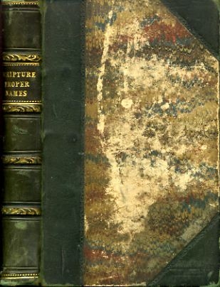 Image for A DICTIONARY OF THE SCRIPTURE PROPER NAMES