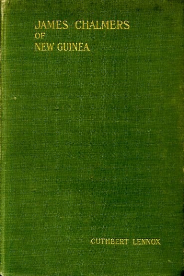 Image for JAMES CHALMERS OF NEW GUINEA missionary, pioneer, martyr