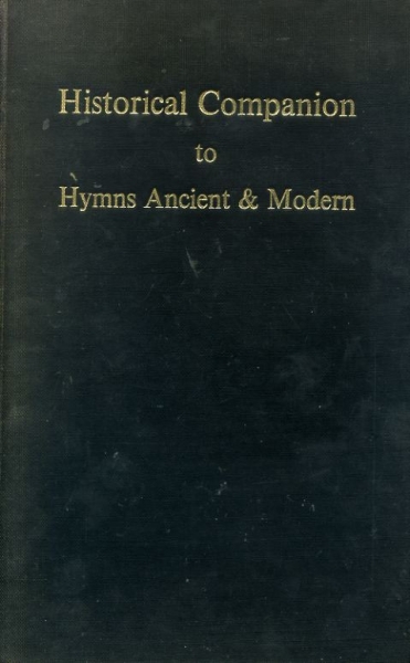 HISTORICAL COMPANION TO HYMNS ANCIENT & MODERN Image for HISTORICAL COMPANION TO HYMNS ANCIENT & MODERN