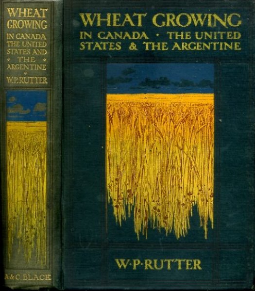 WHEAT-GROWING IN CANADA The United States and The Argentine including comparisons with other areas Image for WHEAT-GROWING IN CANADA The United States and The Argentine including comparisons with other areas