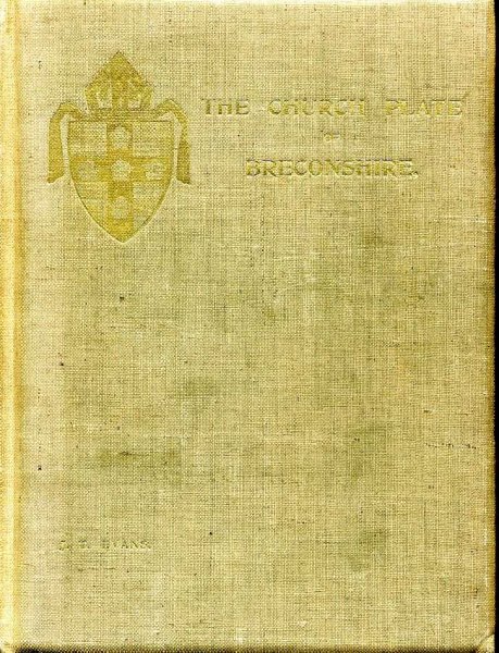 The Church Plate of Breconshire with The Chantry Certificates relating to the County....Notes on Registers, Bells, and Families..... Image for The Church Plate of Breconshire with The Chantry Certificates relating to the County....Notes on Registers, Bells, and Families.....