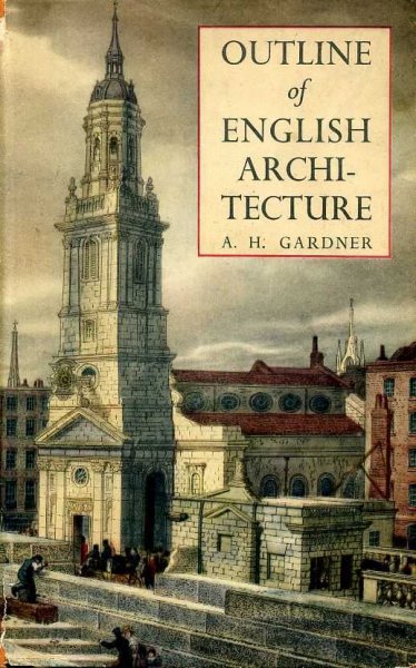 OUTLINE OF ENGLISH ARCHITECTURE An Account for the General Reader of its Development from Early Times to the Present Day Image for OUTLINE OF ENGLISH ARCHITECTURE An Account for the General Reader of its Development from Early Times to the Present Day