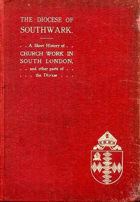 THE DIOCESE OF SOUTHWARK being A Short Account of the History, Character, and Needs of South London & other parts of the Diocese Image for THE DIOCESE OF SOUTHWARK being A Short Account of the History, Character, and Needs of South London & other parts of the Diocese