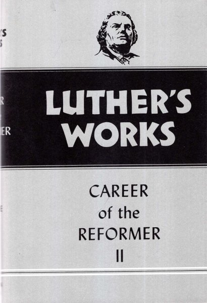 Image for Luther's Works, Volume 32: Career of the Reformer II
