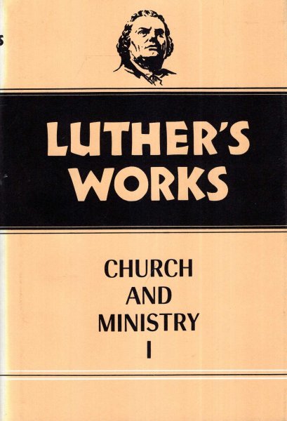 Image for Luther's Works, Volume 39 : Church and Ministry I