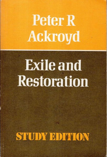 Exile and Restoration : Study of Hebrew Thought in the Sixth Century B.C. Image for Exile and Restoration : Study of Hebrew Thought in the Sixth Century B.C.