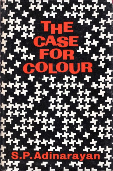 The Case for Colour - an analysis of the causes, manifestations and effects of Colour prejdices. Image for The Case for Colour - an analysis of the causes, manifestations and effects of Colour prejdices.