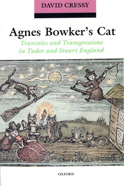 Image for Agnes Bowker's Cat : Travesties and Transgressions in Tudor and Stuart England