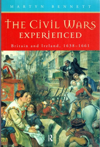 Image for The Civil Wars Experienced: Britain and Ireland, 1638-1661