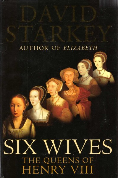 Image for Six Wives : The Queens of Henry VIII
