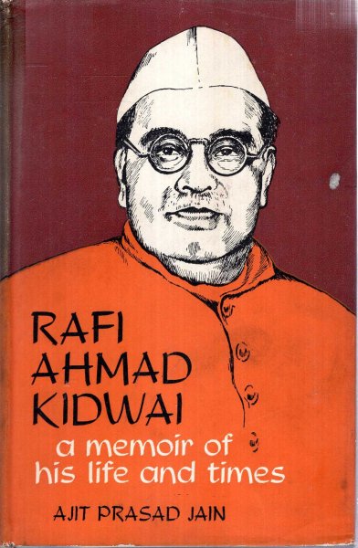 Rafi Amhad Kidwai, a memoir of his life and times Image for Rafi Amhad Kidwai, a memoir of his life and times