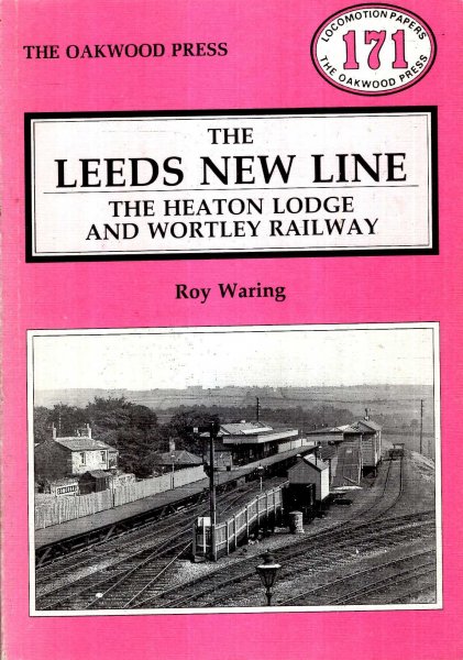 Image for The Leeds New Line : The Heaton Lodge and Wortley Railway