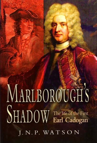 Marlborough's Shadow : The Life of The 1st Earl Cadogan Image for Marlborough's Shadow : The Life of The 1st Earl Cadogan