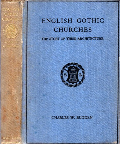 Image for ENGLISH GOTHIC CHURCHES, the story of their architecture