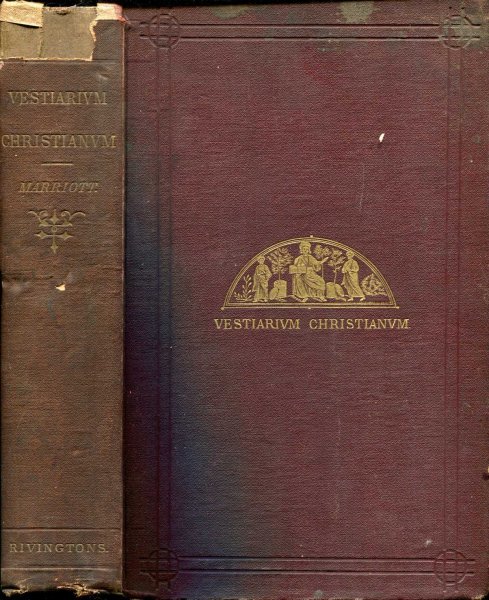 Image for VESTIARIUM CHRISTIANUM THE ORIGIN AND GRADUAL DEVELOPMENT OF THE DRESS OF HOLY MINISTRY IN THE CHURCH