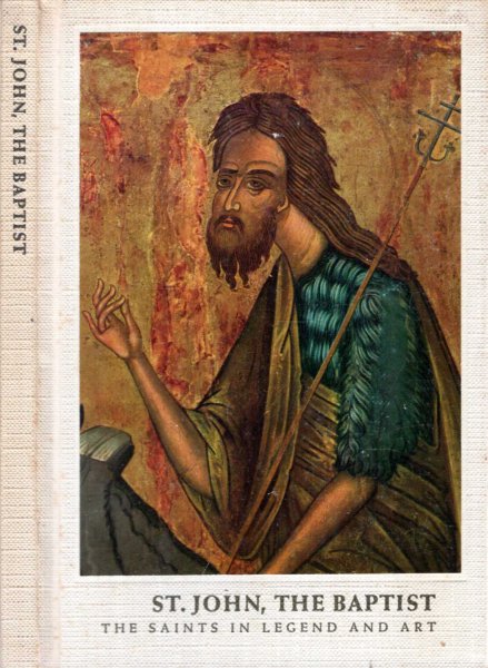 Image for ST. JOHN THE BAPTIST (The Saints in Legend and Art, volume 18)