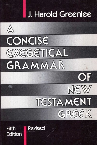 Image for A CONCISE EXEGETICAL GRAMMAR OF NEW TESTAMENT GREEK
