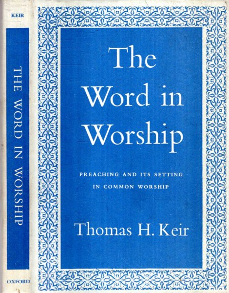 Image for THE WORD IN WORSHIP preaching and its setting in Common Worship