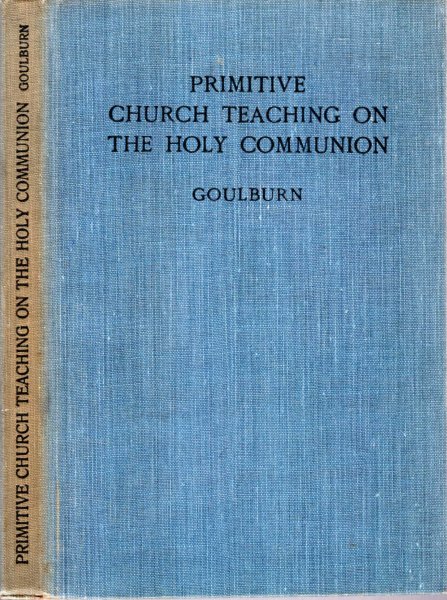 Image for PRIMITIVE CHURCH TEACHING ON THE HOLY COMMUNION, being an appendix to the author's commentary on "The Office of the Holy Communion"