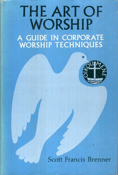 Image for THE ART OF WORSHIP a guide in corporate worship techniques