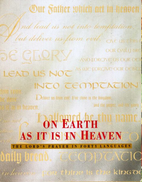 Image for ON EARTH AS IT IS IN HEAVEN, The Lord's Prayer in forty languages
