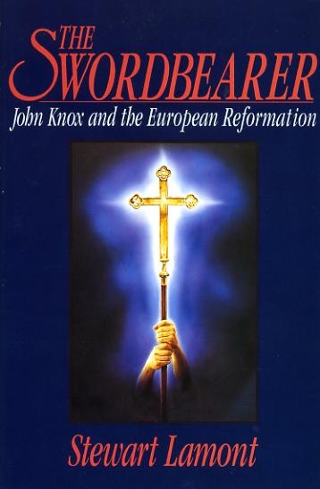Image for THE SWORDBEARER: John Knox and the European Reformation