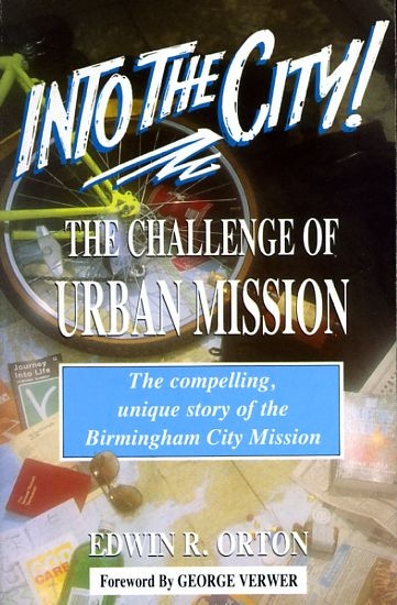 Image for INTO THE CITY1 the challenge of urban mission, the compelling, unique story of the Birmingham City Mission