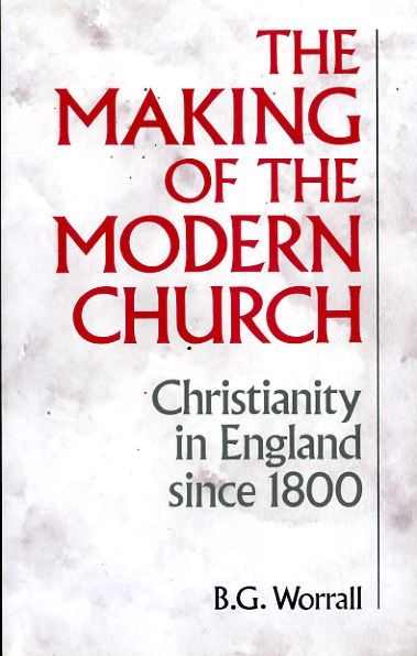 THE MAKING OF THE MODERN CHURCH Christianity in England since 1800 Image for THE MAKING OF THE MODERN CHURCH Christianity in England since 1800
