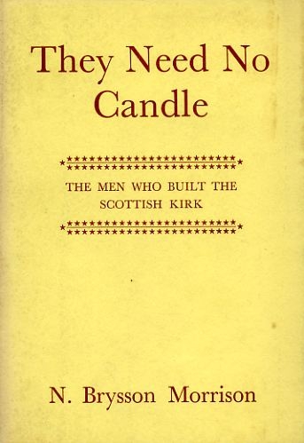 THEY NEED NO CANDLE the men who built the Scottish Kirk Image for THEY NEED NO CANDLE the men who built the Scottish Kirk