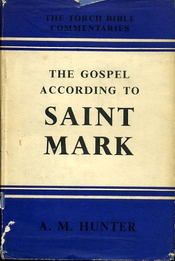 Image for THE GOSPEL ACCORDING TO SAINT MARK introduction and commentary (Torch Bible Commentaries)