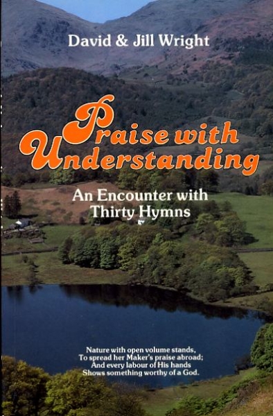 Image for PRAISE WITH UNDERSTANDING an encounter with thirty hymns