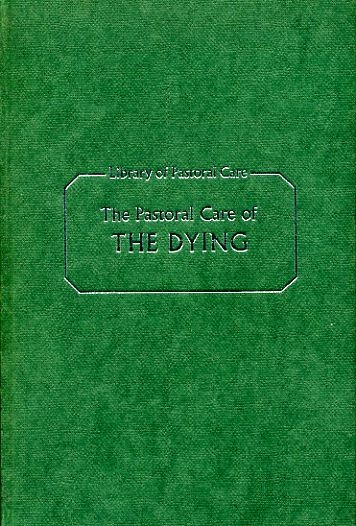 Image for THE PASTORAL CARE OF THE DYING (Library of Pastoral Care)