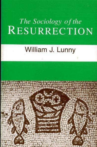 THE SOCIOLOGY OF THE RESURRECTION Image for THE SOCIOLOGY OF THE RESURRECTION