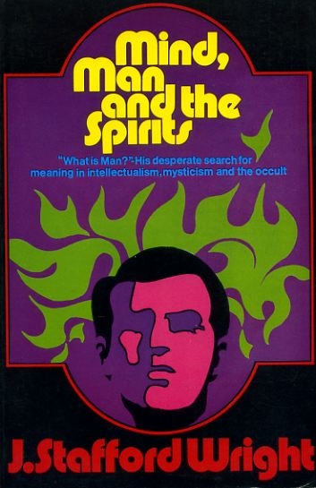 Image for MIND, MAN AND THE SPIRITS "what is man?" His desperate search for meaning in intellectualism, mysticism and the occult