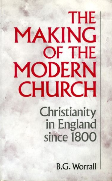 Image for THE MAKING OF THE MODERN CHURCH Christianity in England since 1800
