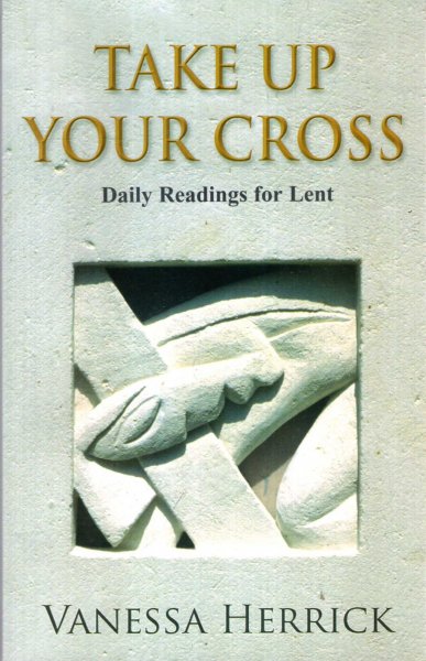 Image for TAKE UP YOUR CROSS Daily Readings for Lent