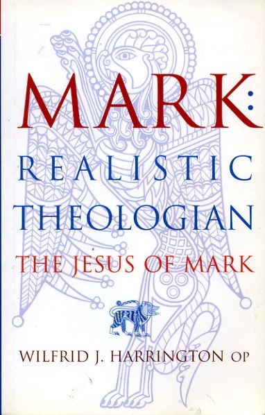 MARK: Realistic theologian, The Jesus of Mark Image for MARK: Realistic theologian, The Jesus of Mark