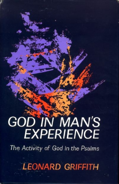 GOD IN MAN'S EXPERIENCE, the activity of God in the Psalms Image for GOD IN MAN'S EXPERIENCE, the activity of God in the Psalms