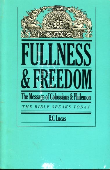 Image for FULLNESS AND FREEDOM the message of Colossians and Philemon (Bible Speaks Today)