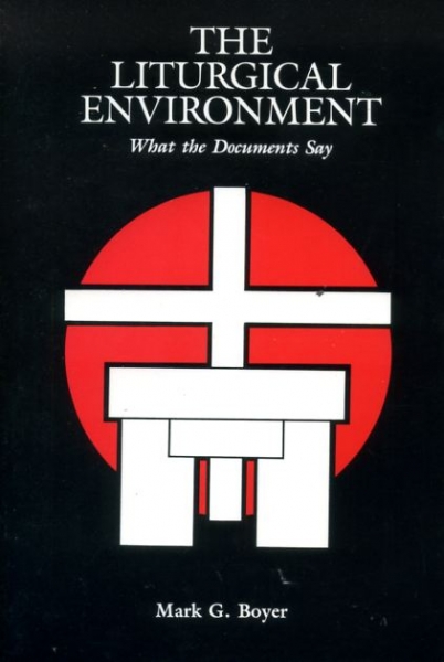 Image for THE LITURGICAL ENVIRONMENT what the documents say