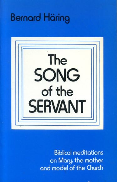 Image for THE SONG OF THE SERVANT Biblical meditations on Mary, the mother and model of the Church