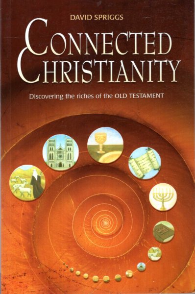 Image for CONNECTED CHRISTIANITY discovering the riches of the Old Testament