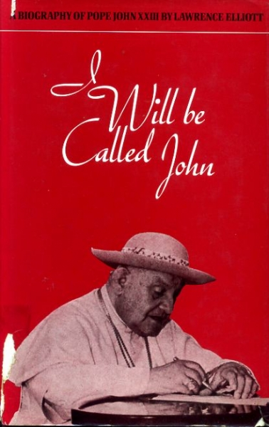 Image for I WILL BE CALLED JOHN a biography of Pope John XXIII