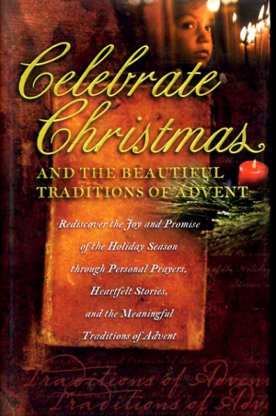 Image for CELEBRATE CHRISTMAS AND THE BEAUTIFUL TRADITIONS OF ADVENT