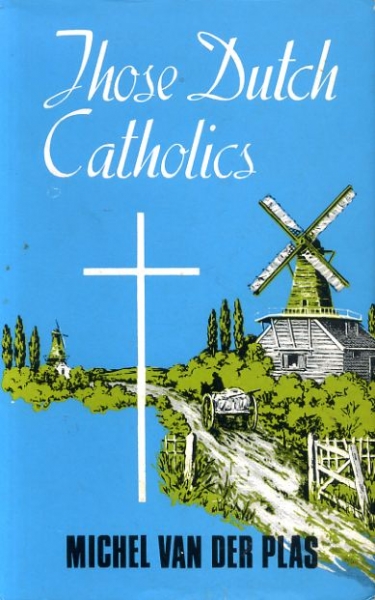 Image for THOSE DUTCH CATHOLICS