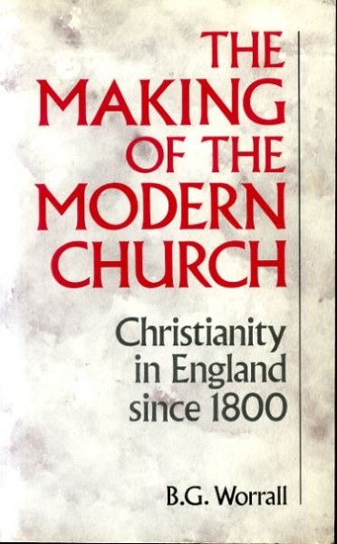 Image for THE MAKING OF THE MODERN CHURCH Christianity in England since 1800
